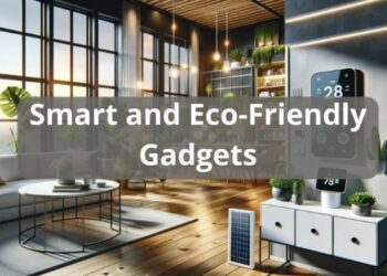 Smart and Eco-Friendly Gadgets: Transforming Your Home with Intelligent ...